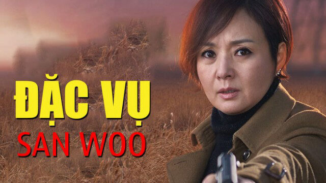 Phim Đặc Vụ San Woo HD Thuyết Minh