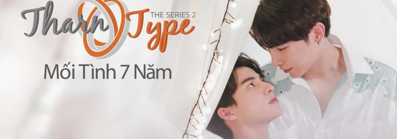 Phim TharnType The Series 2 Mối Tình 7 Năm HD Vietsub