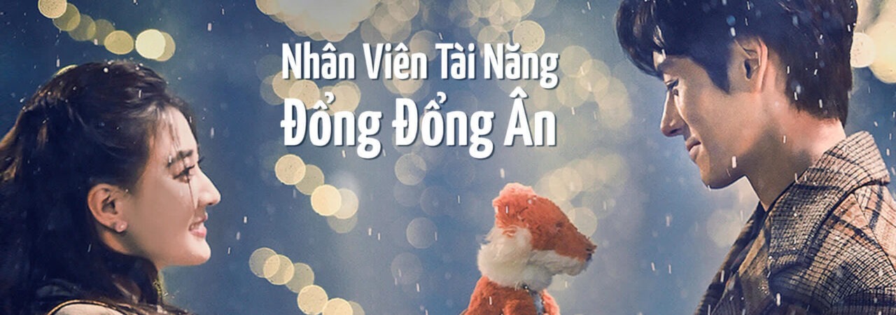 Phim Nhân Viên Tài Năng Đổng Đổng Ân HD Vietsub