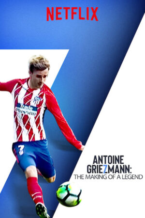 Xem Phim Antoine Griezmann Làm nên một huyền thoại full HD Vietsub-Antoine Griezmann The Making of a Leg