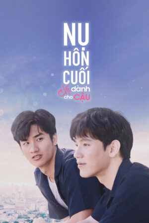 Phim Nụ Hôn Cuối Chỉ Dành Cho Cậu HD Vietsub