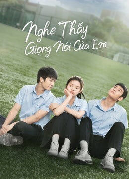 Phim Nghe Thấy Giọng Nói Của Em HD Vietsub