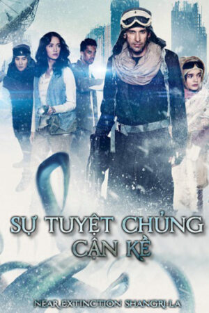 Xem Phim Sự Tuyệt Chủng Cận Kề full HD Vietsub-Near Extinction Shangri La