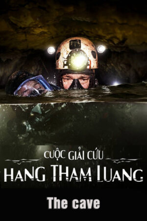 Phim Cuộc Giải Cứu Hang Tham Luang HD Thuyết Minh