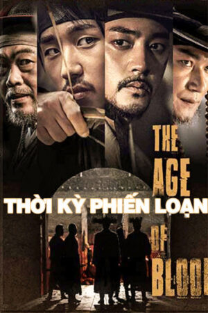 Xem Phim Thời Kỳ Phiến Loạn full HD Thuyết Minh-The Age of Blood