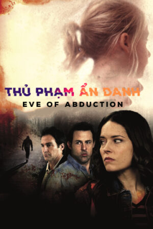 Xem Phim Thủ Phạm Ẩn Danh full HD Thuyết Minh-Eve of Abduction