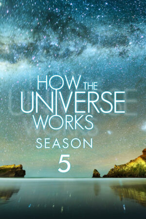 Xem Phim Vũ trụ hoạt động như thế nào ( 5) 6 HD Vietsub-How the Universe Works (Season 5)