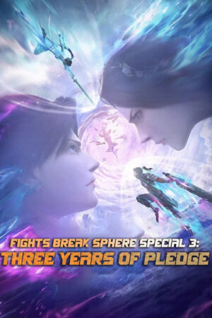 Xem Phim Đấu Phá Thương Khung Hẹn Ước Ba Năm 2 HD Vietsub-Fights Break Sphere Special 3 Three Years of Pledge