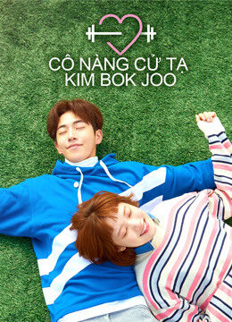 Phim Cô Nàng Cử Tạ Kim Bok Joo HD Vietsub + Thuyết minh