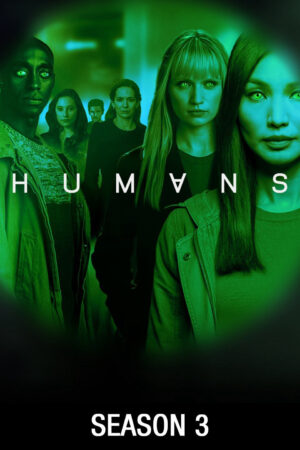 Xem Phim Loài Người Nhân Tạo ( 3) 5 HD Vietsub-Humans (Season 3)