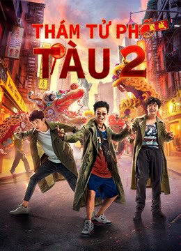 Xem Phim Thám Tử Phố Tàu 2 full HD Vietsub-Detective Chinatown Vol 2