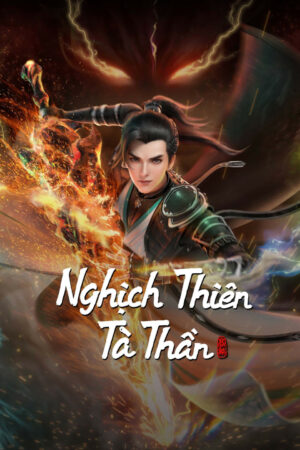 Phim Nghịch Thiên Tà Thần HD Vietsub