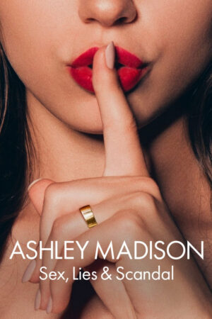 Phim Ashley Madison Tình dục lừa dối và bê bối HD Vietsub