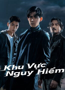 Phim Khu Vực Nguy Hiểm HD Vietsub