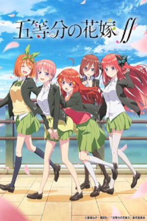 Xem Phim 5 toubun no Hanayome ∬ 11 Vietsub-The Quintessential Quintuplets 2 Gotoubun no Hanayome 2nd Season The Five Wedded Brides 2nd Season 5 toubun no Hanayome 2nd Season The Quintessential Quintuplets 2nd Season