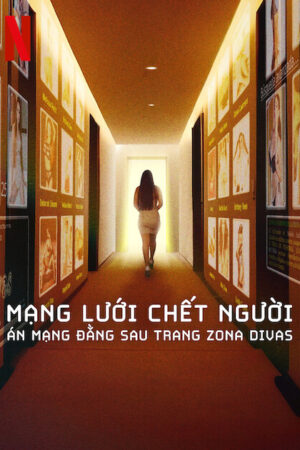 Xem Phim Mạng lưới chết người Án mạng đằng sau trang Zona Divas 02 FHD Vietsub-Caught in the Web The Murders Behind Zona Divas