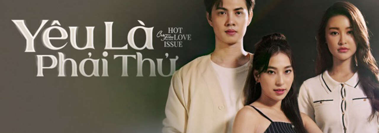 Phim Yêu Là Phải Thử HD - Vietsub + Thuyết Minh