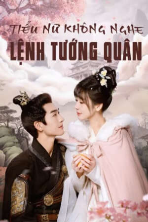 Xem Phim Tiểu Nữ Không Nghe Lệnh Tướng Quân 3 HD - Vietsub-General Order